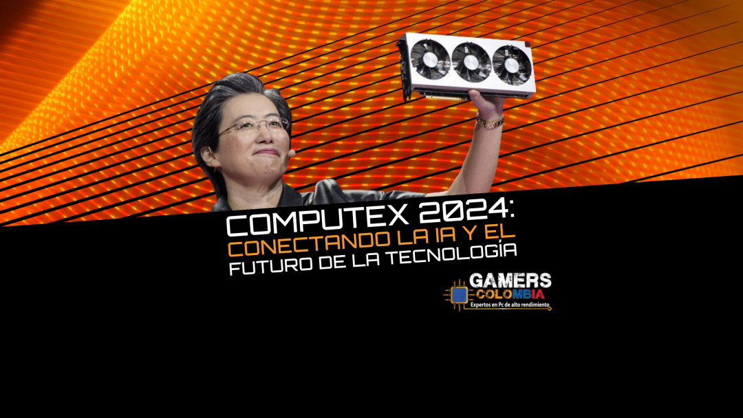 COMPUTEX 2024: Conectando la IA y el Futuro de la Tecnología (PREVIA)